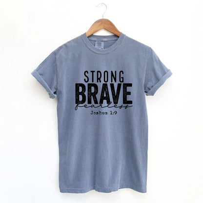 Strong Brave Fearless Garment Dyed Tee